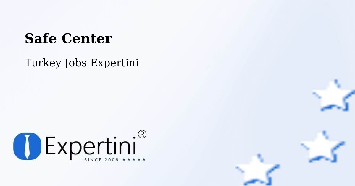 Safety Center – Atakum - Turkey Jobs Expertini